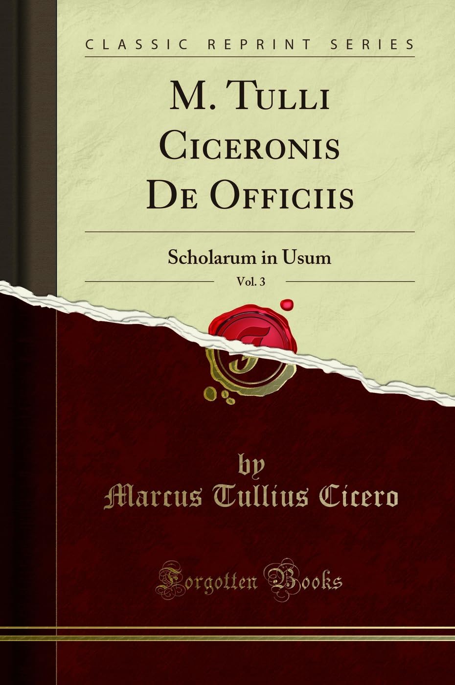 M. Tulli Ciceronis De Officiis, Vol. 3: Scholarum in Usum (Classic Reprint) Social Sciences
