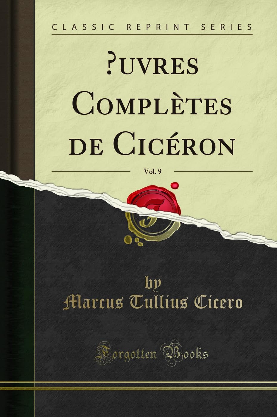 OEuvres Complètes de Cicéron, Vol. 9 (Classic Reprint) Social Sciences