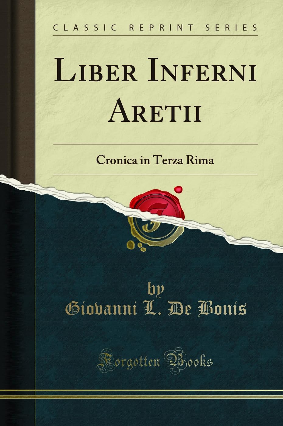 Liber Inferni Aretii: Cronica in Terza Rima (Classic Reprint) Poetry
