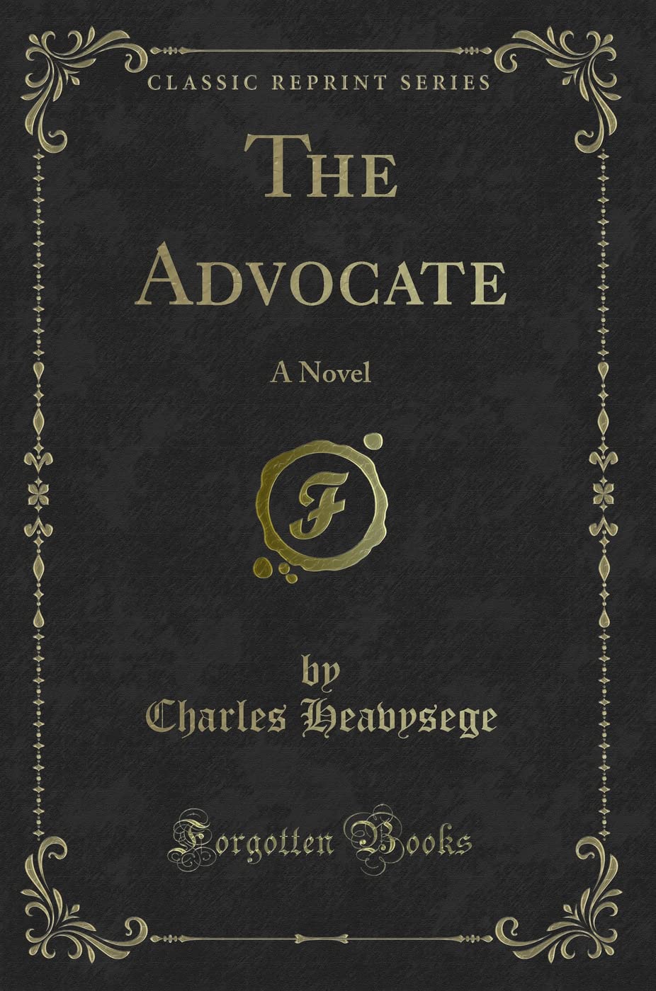 The Advocate: A Novel (Classic Reprint) Contemporary literature