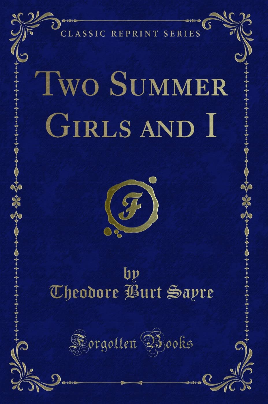 Two Summer Girls and I (Classic Reprint) Novels & Short Stories