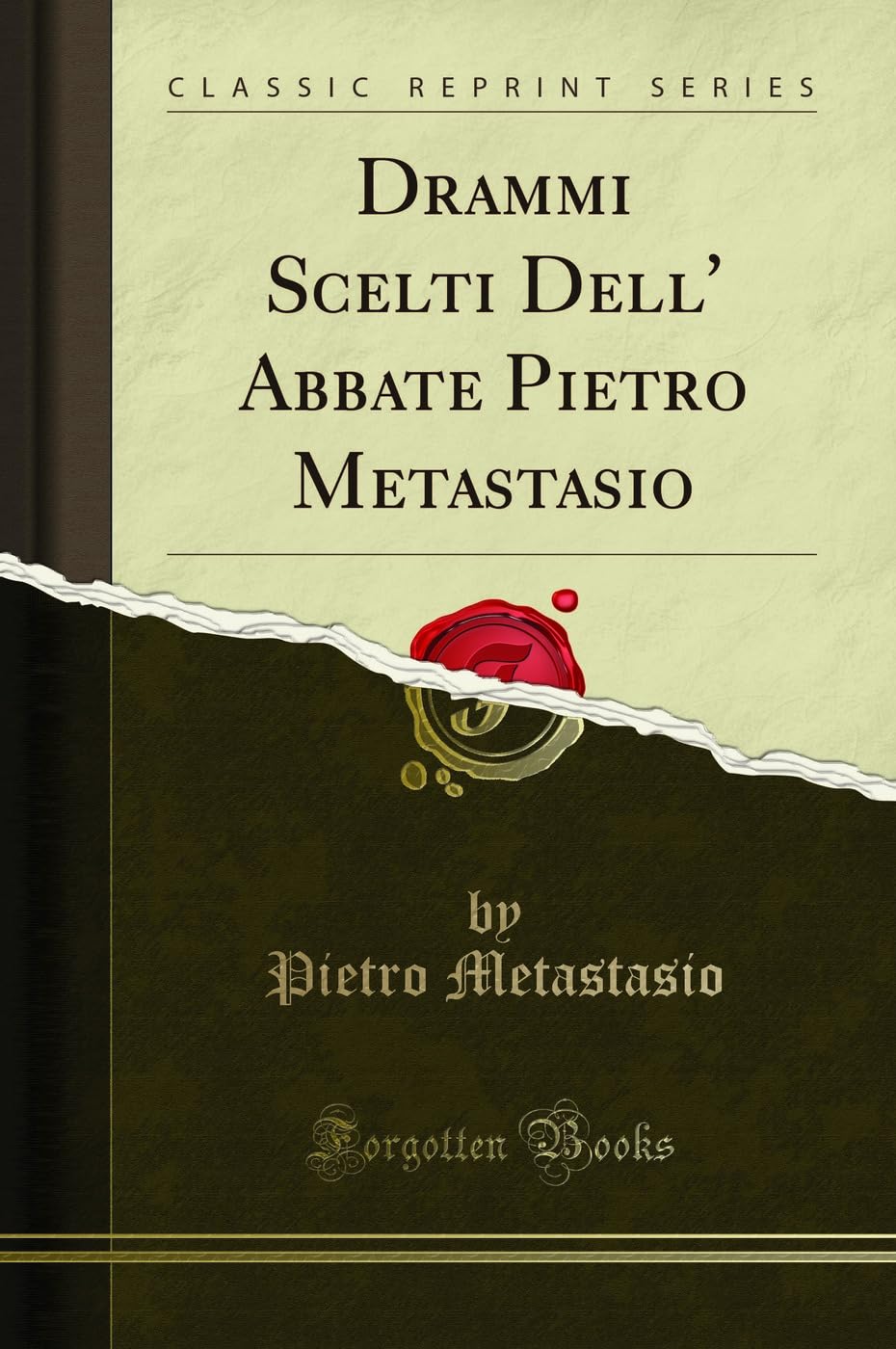 Drammi Scelti Dell' Abbate Pietro Metastasio (Classic Reprint) book