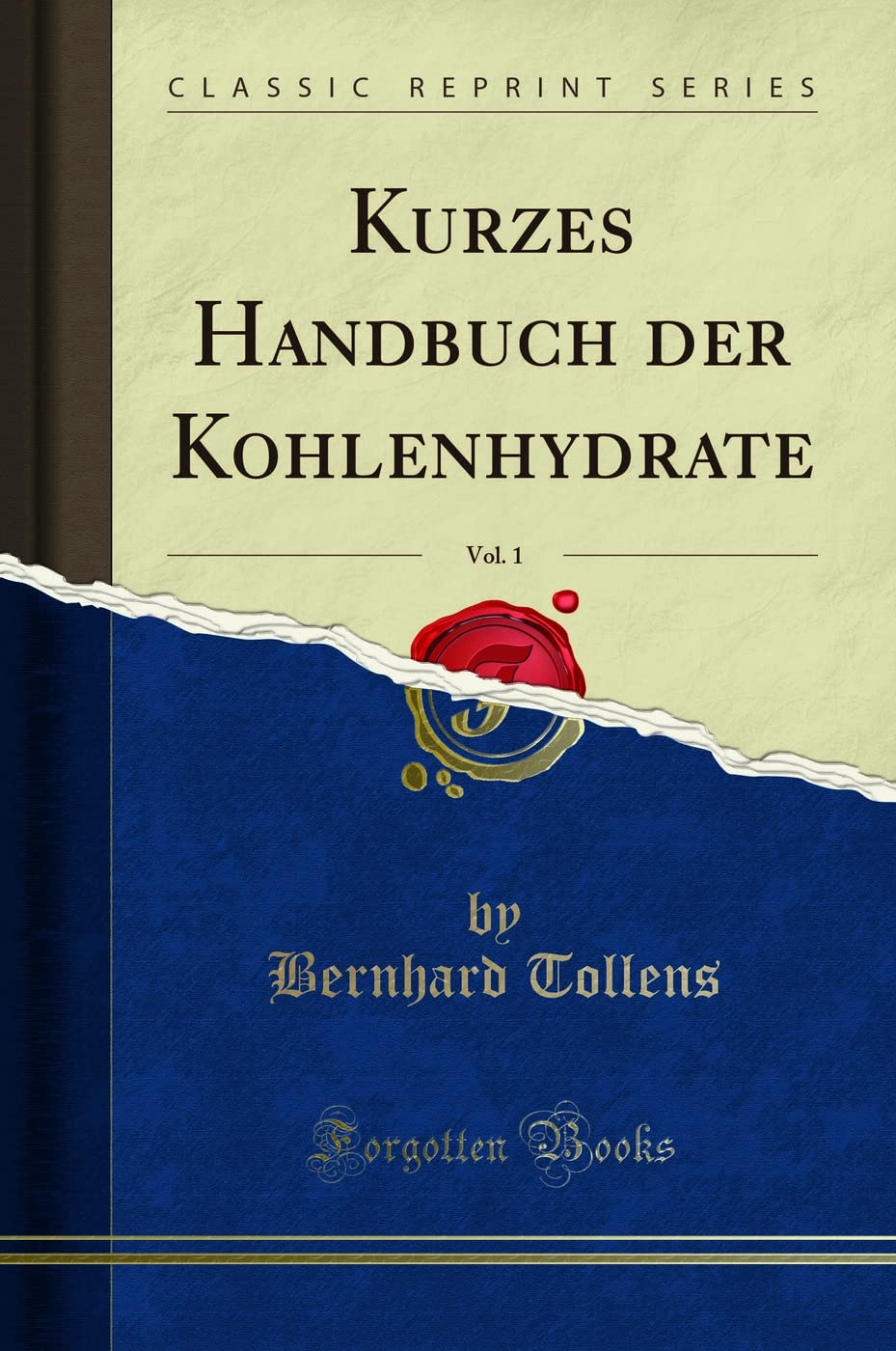 Kurzes Handbuch der Kohlenhydrate, Vol. 1 (Classic Reprint) Foreign Languages ​​& Dictionaries