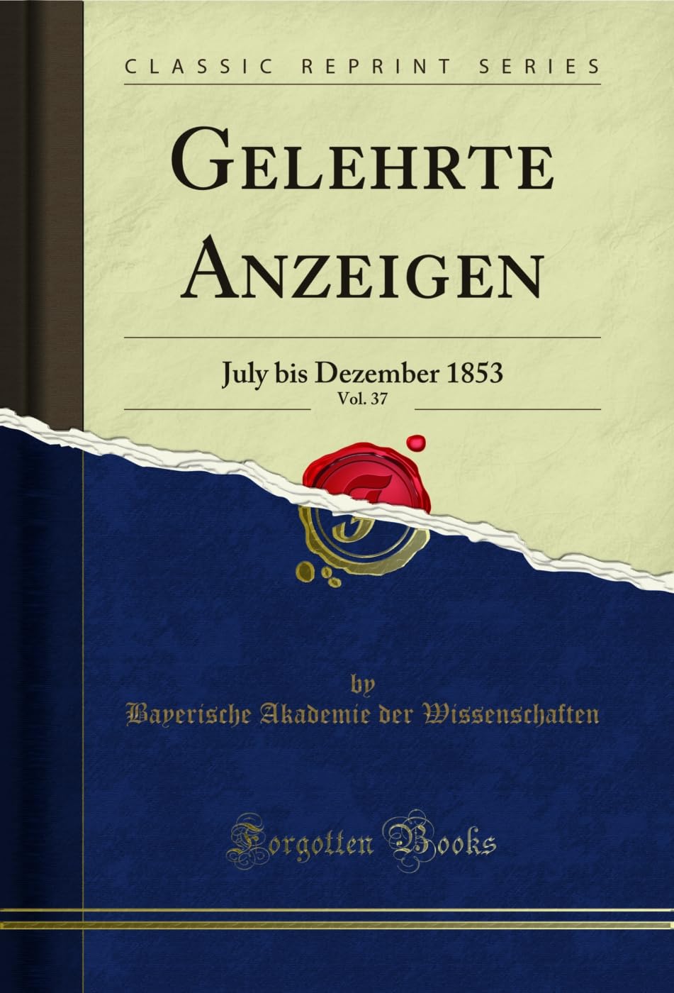 Gelehrte Anzeigen, Vol. 37: July bis Dezember 1853 (Classic Reprint) Social Sciences