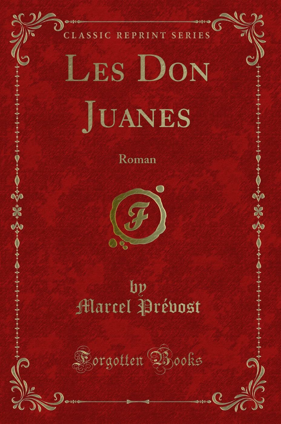 Les Don Juanes: Roman (Classic Reprint) Contemporary literature