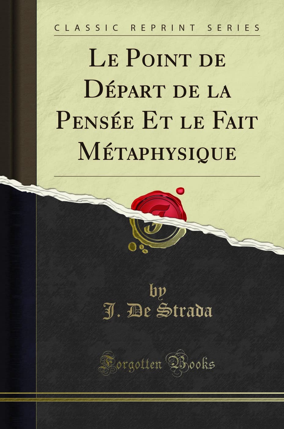 Le Point de Départ de la Pensée Et le Fait Métaphysique (Classic Reprint) Philosophy
