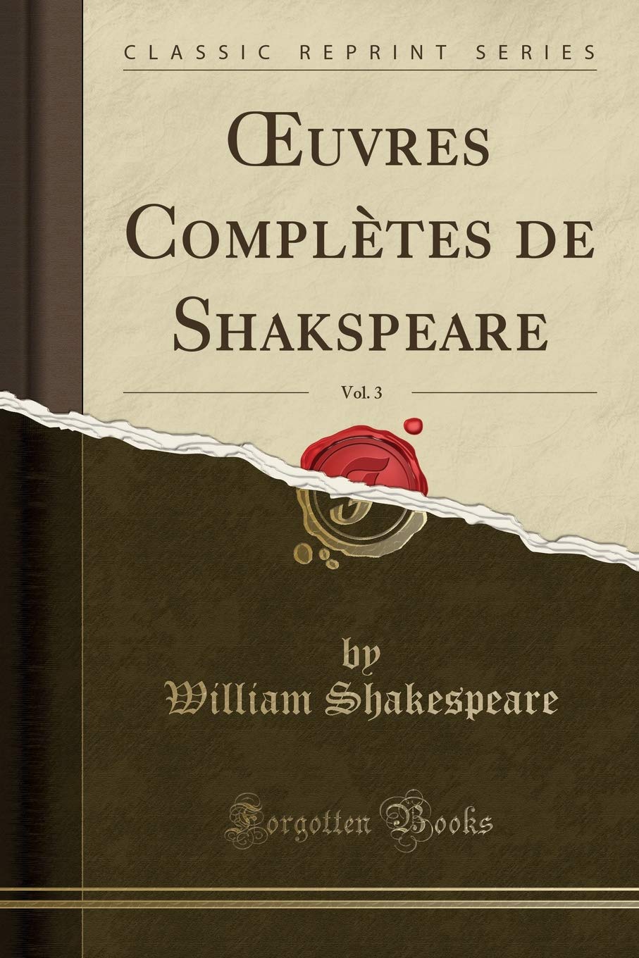 OEuvres Complètes de Shakspeare, Vol. 3 (Classic Reprint) Drama