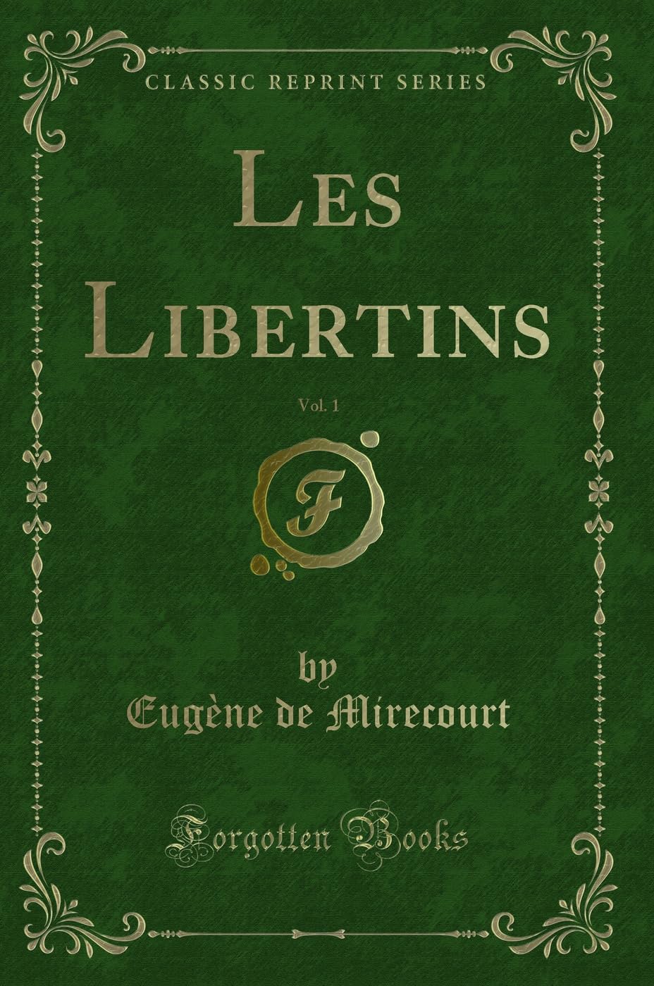 Les Libertins, Vol. 1 (Classic Reprint) Contemporary literature