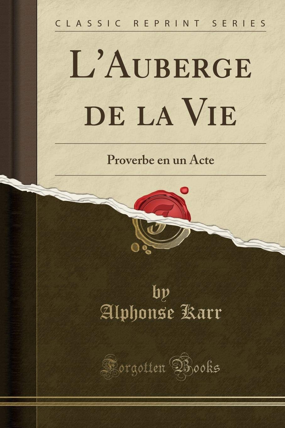 L'Auberge de la Vie: Proverbe en un Acte (Classic Reprint) Drama