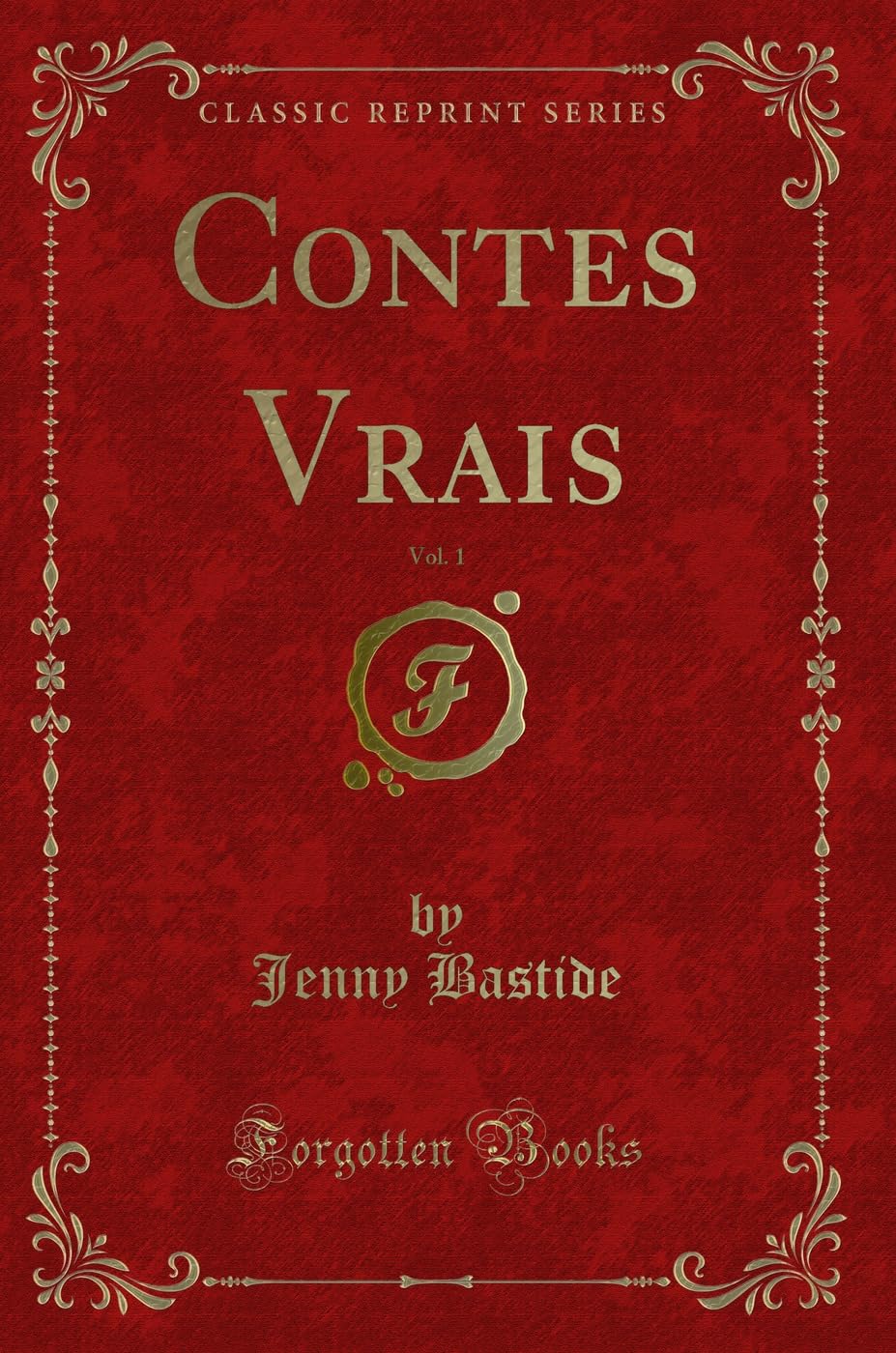 Contes Vrais, Vol. 1 (Classic Reprint) Contemporary literature