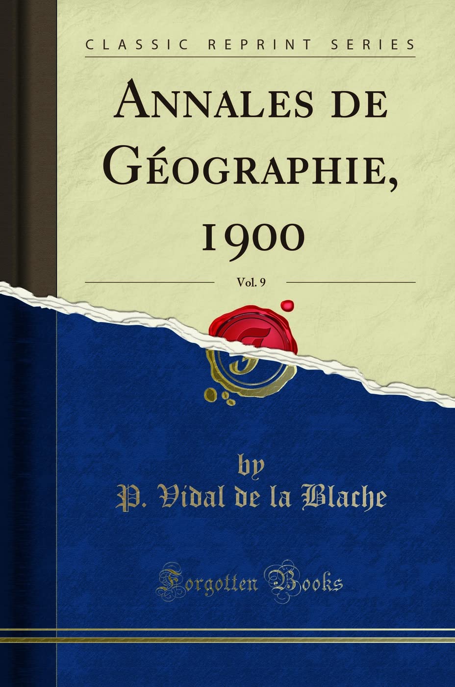 Annales de Géographie, 1900, Vol. 9 (Classic Reprint) Geology & Geography
