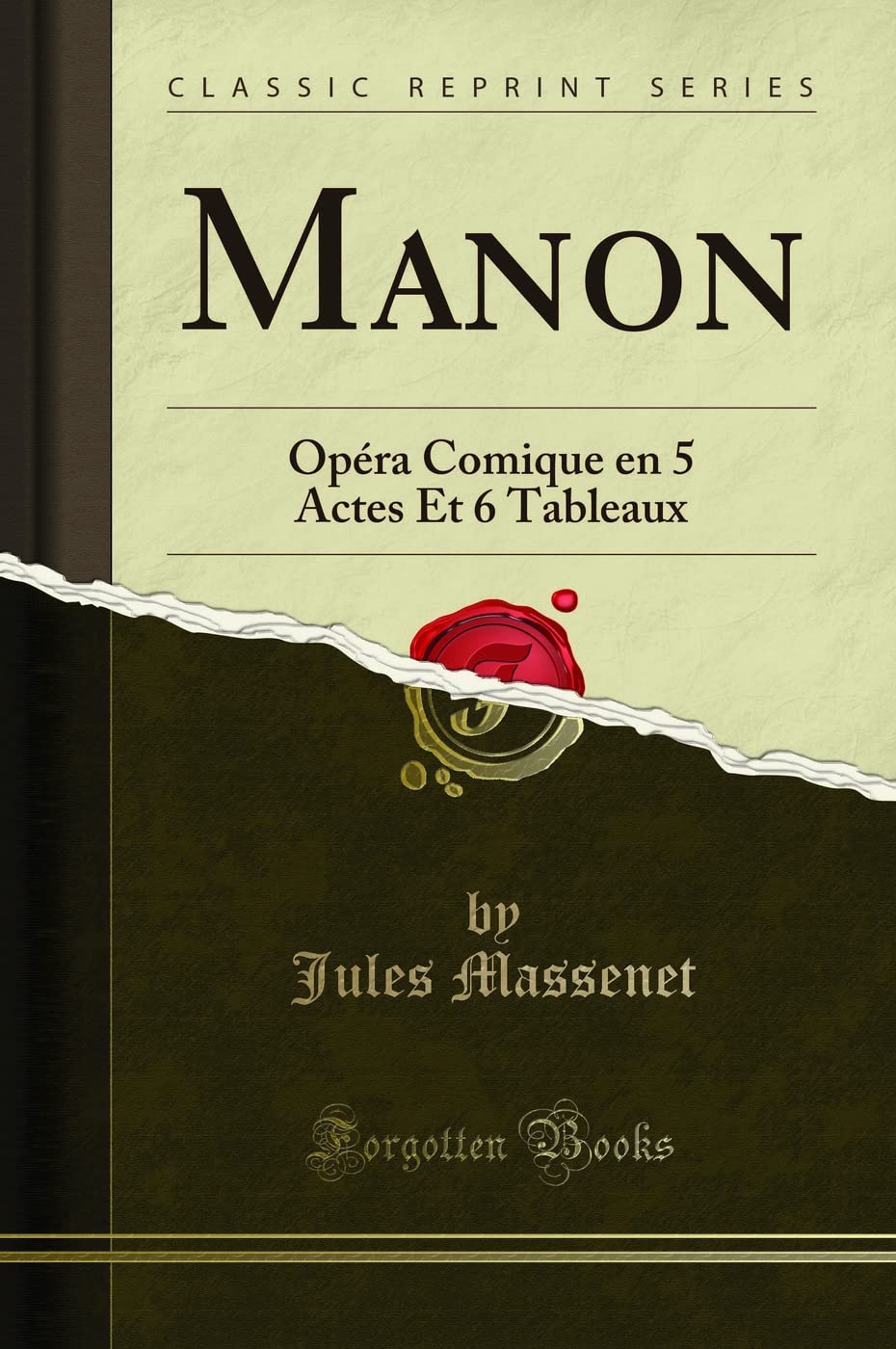 Manon: Opéra Comique en 5 Actes Et 6 Tableaux (Classic Reprint) Drama