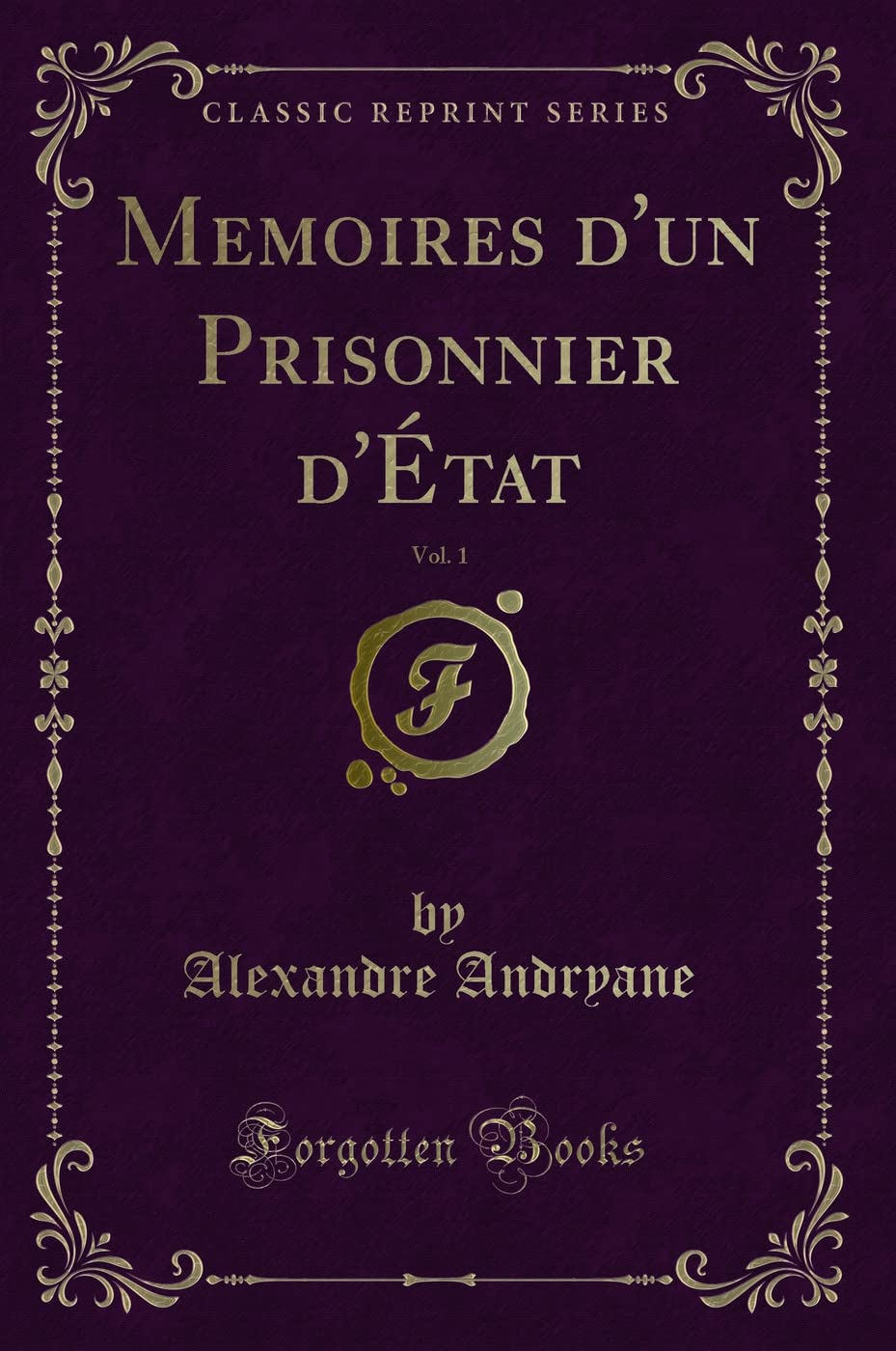 Memoires d'un Prisonnier d'État, Vol. 1 (Classic Reprint) Contemporary literature