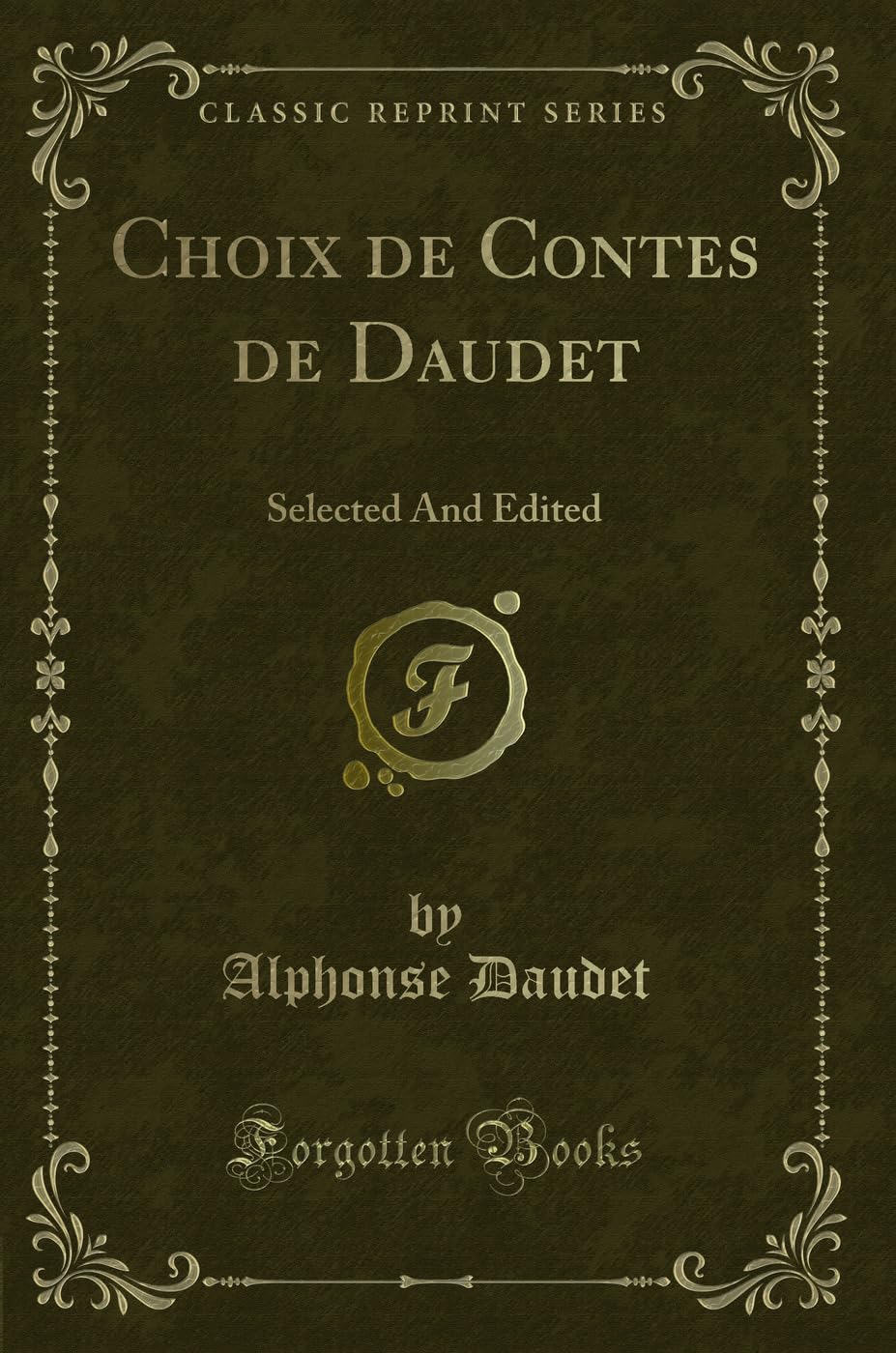 Choix de Contes de Daudet: Selected And Edited (Classic Reprint) Contemporary literature