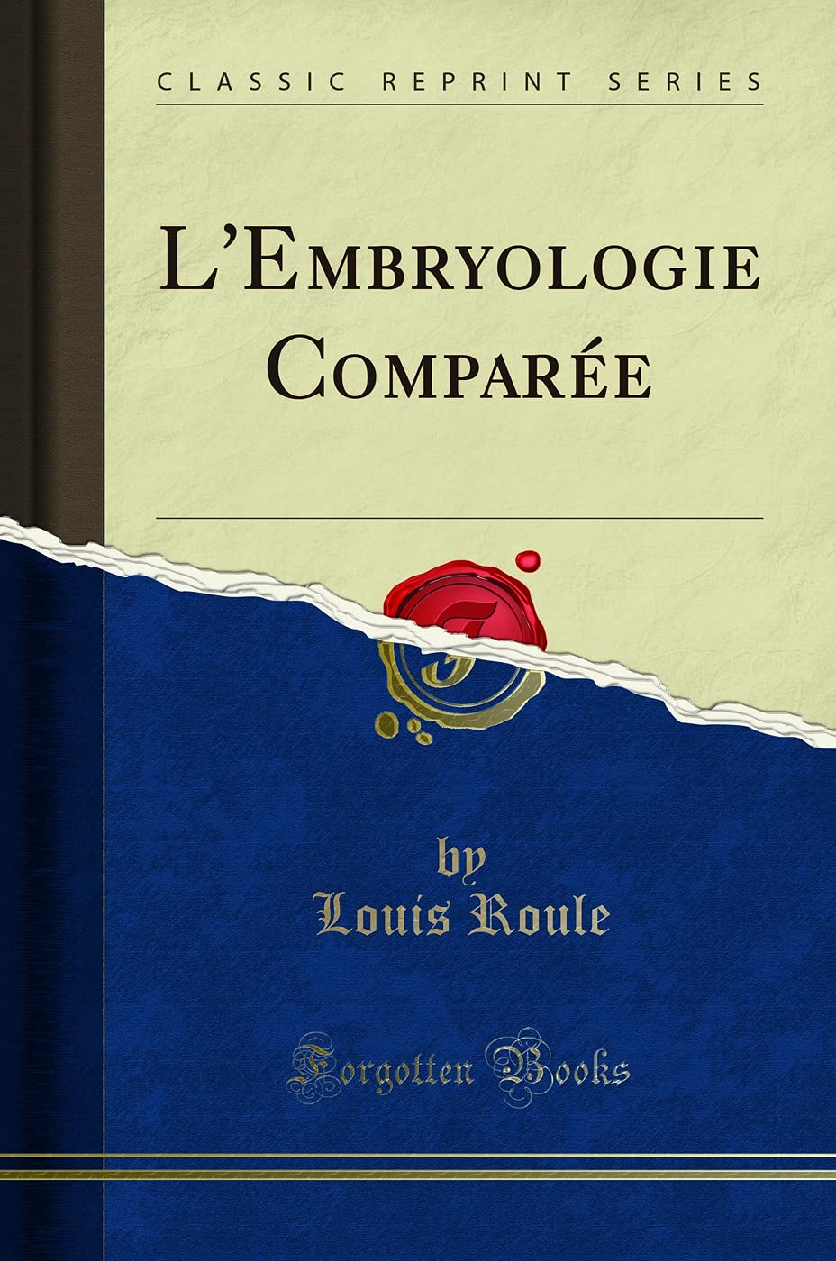L'Embryologie Comparée (Classic Reprint) Natural Sciences