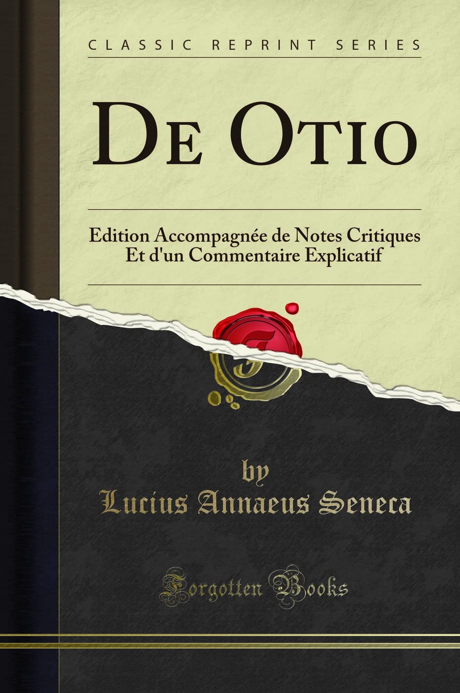De Otio: Édition Accompagnée de Notes Critiques Et d'un Commentaire Explicatif (Classic Reprint) Philosophy