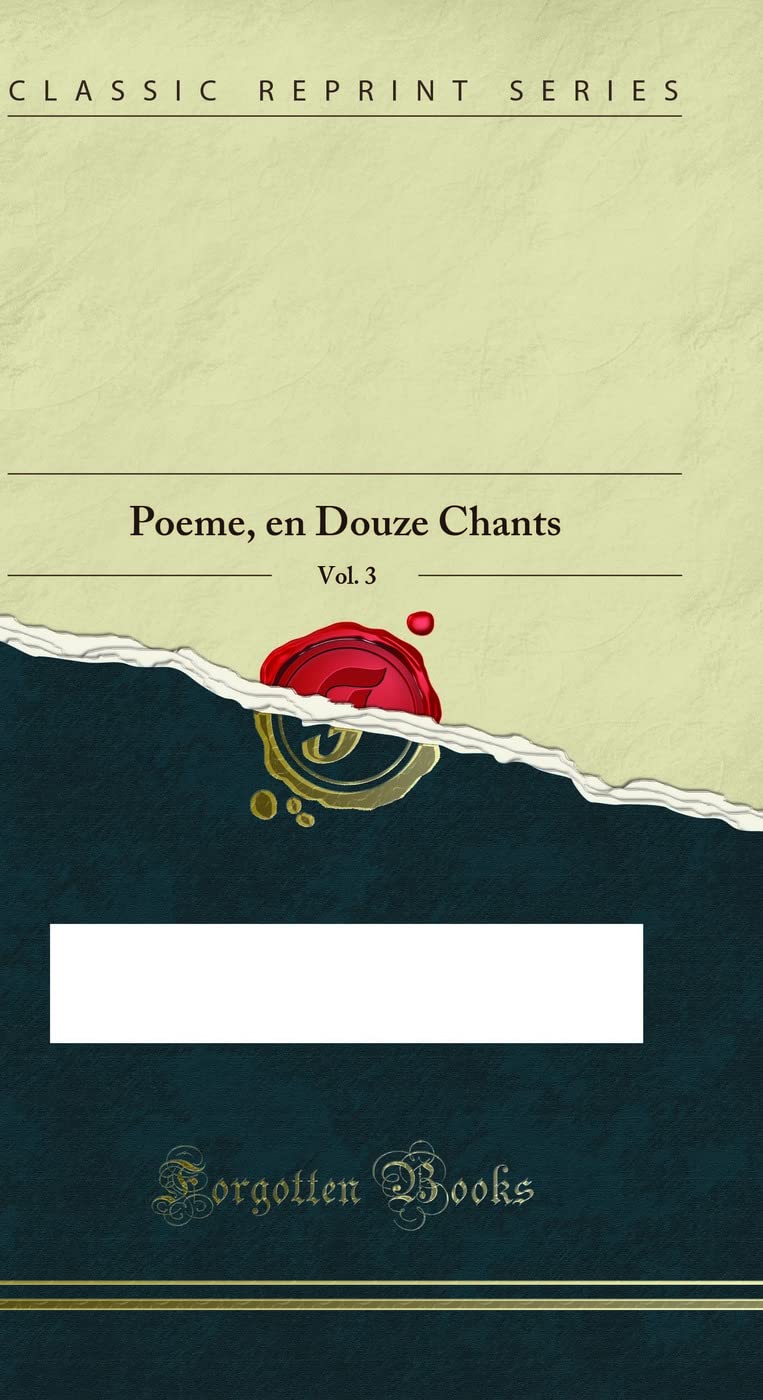 Les Mois, Vol. 3: Poeme, en Douze Chants (Classic Reprint) Poetry