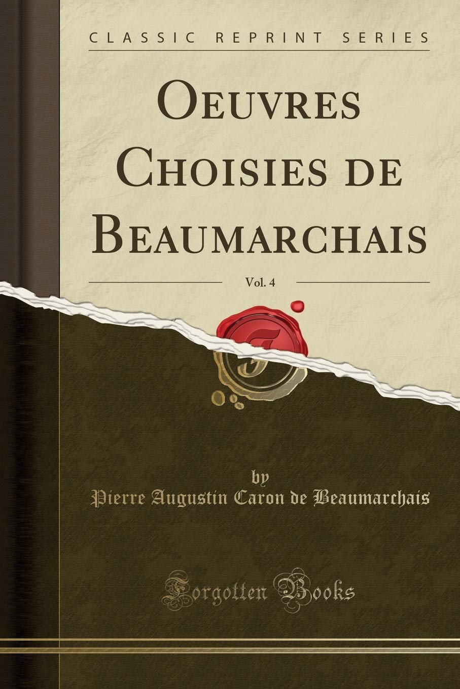 Oeuvres Choisies de Beaumarchais, Vol. 4 (Classic Reprint) Drama