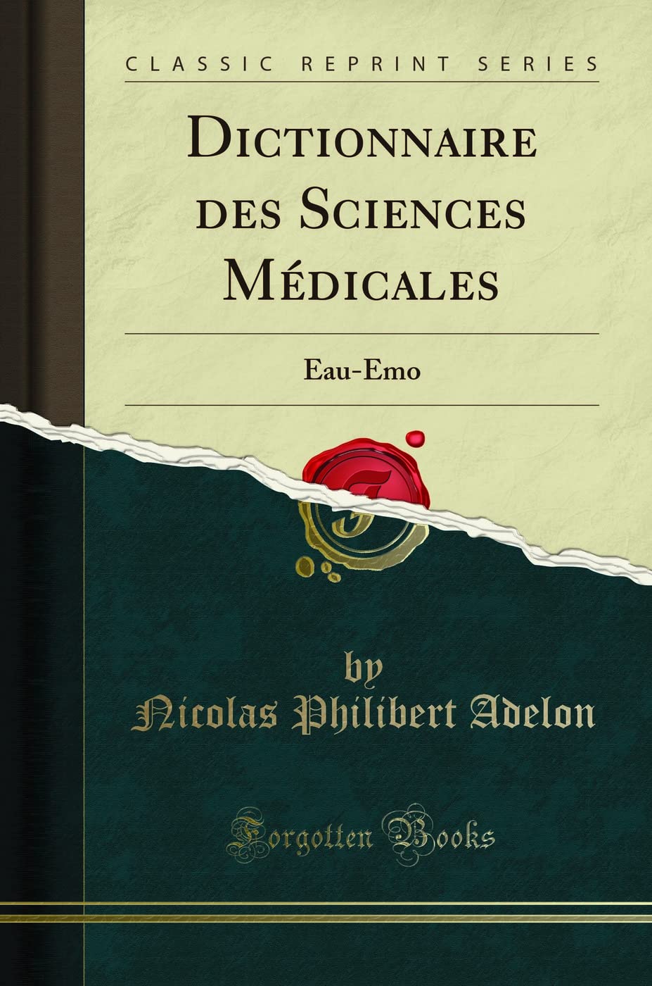 Dictionnaire des Sciences Médicales: Eau-Émo (Classic Reprint) Medicine