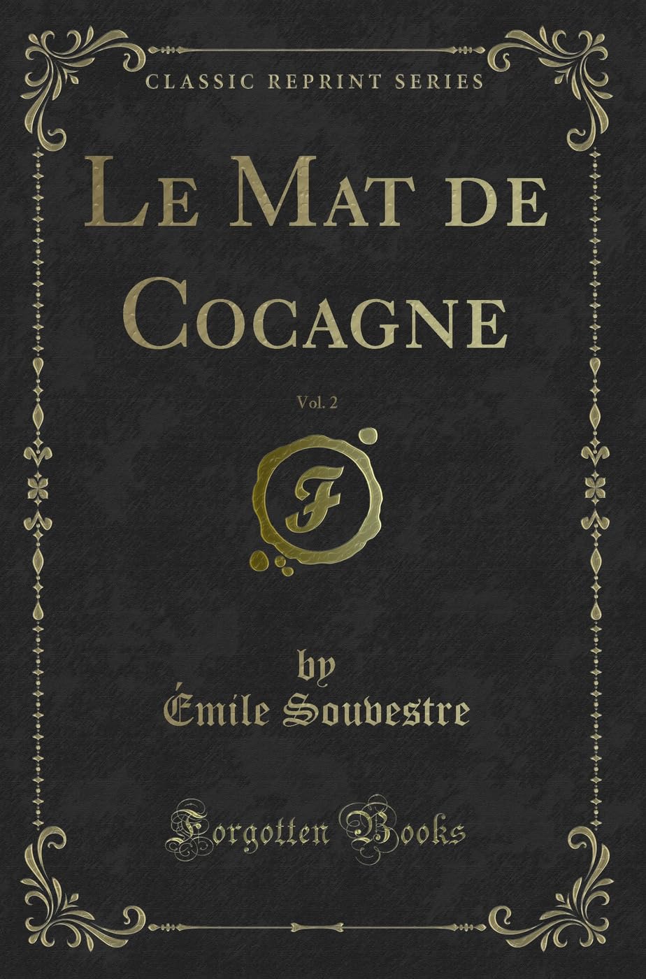 Le Mat de Cocagne, Vol. 2 (Classic Reprint) Contemporary literature