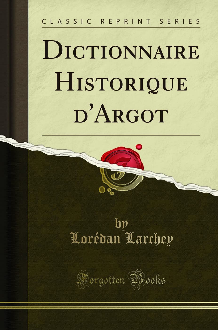 Dictionnaire Historique d'Argot (Classic Reprint) Drama