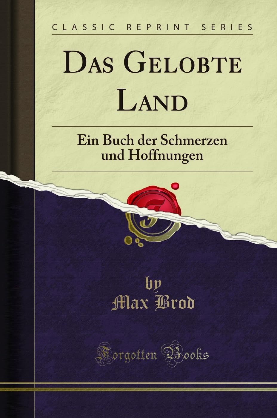 Das Gelobte Land (Classic Reprint): Ein Buch der Schmerzen und Hoffnungen: Ein Buch Der Schmerzen Und Hoffnungen (Classic Reprint) Poetry
