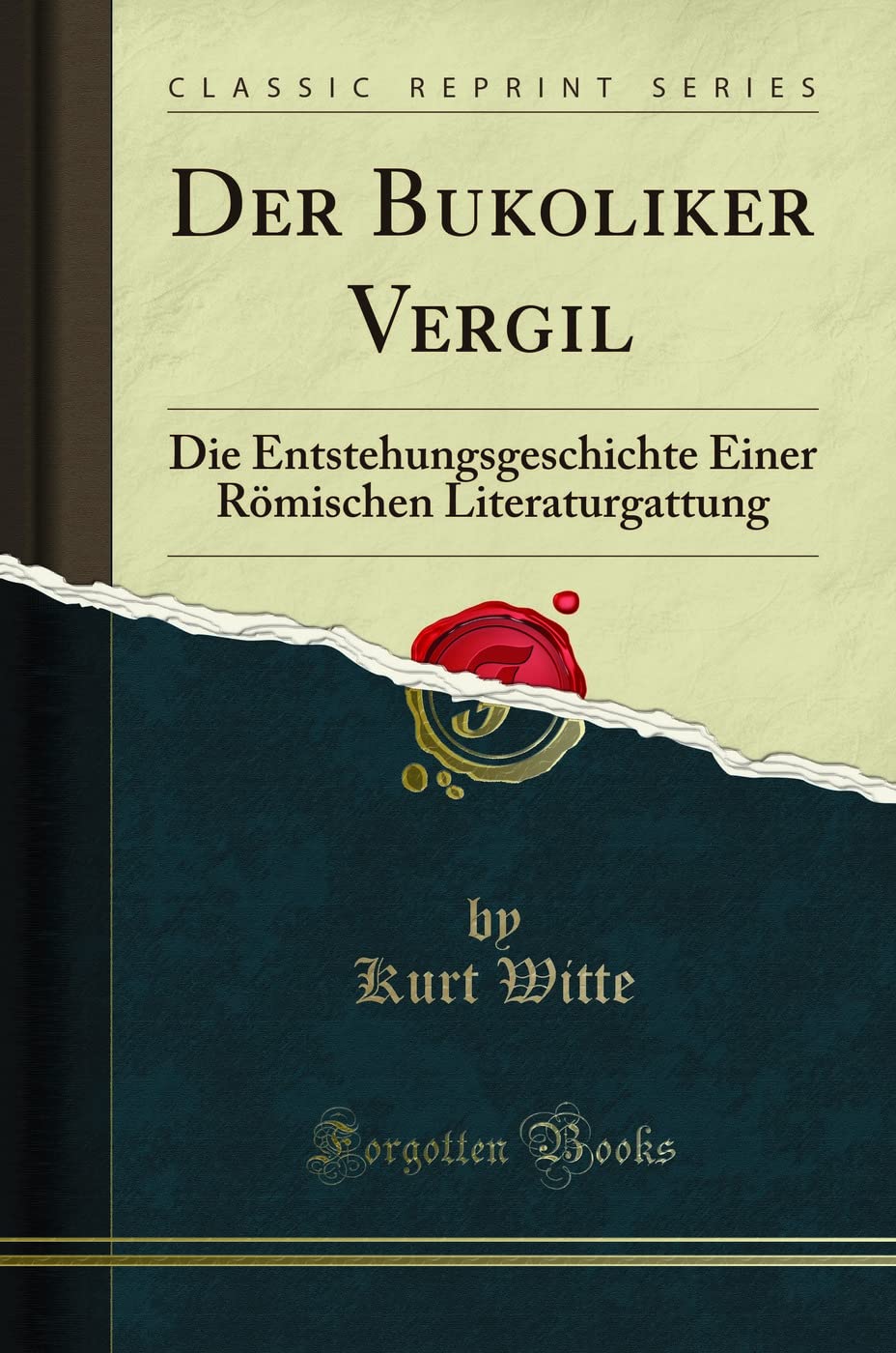 Der Bukoliker Vergil: Die Entstehungsgeschichte Einer Römischen Literaturgattung (Classic Reprint) Poetry