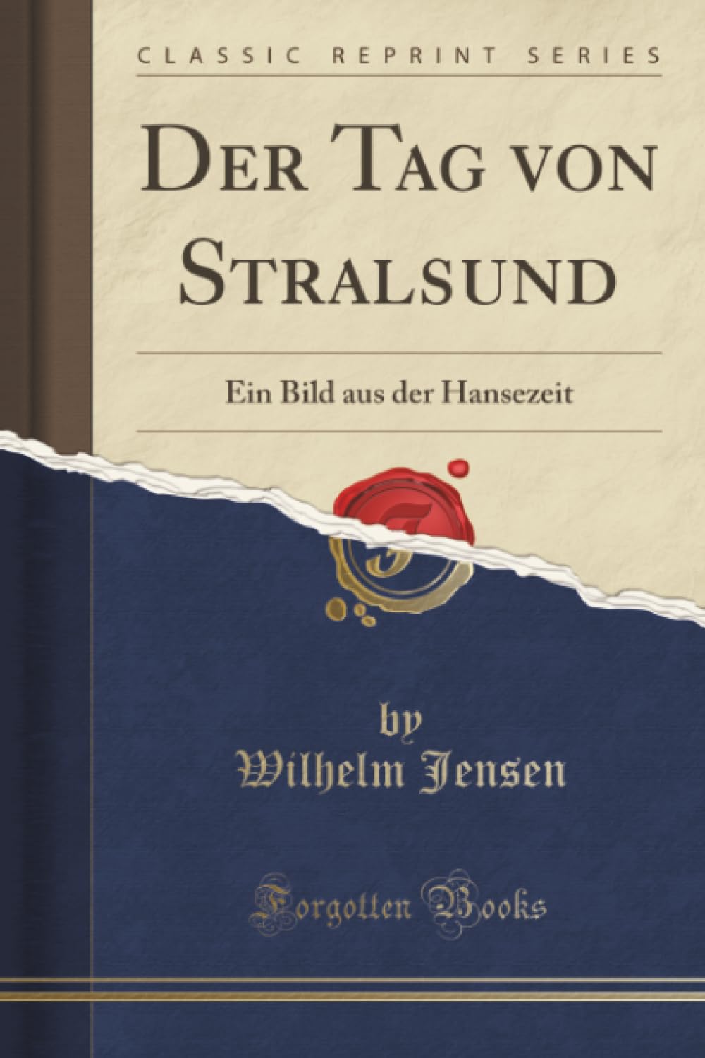 Der Tag von Stralsund (Classic Reprint): Ein Bild aus der Hansezeit: Ein Bild Aus Der Hansezeit (Classic Reprint) Social Sciences