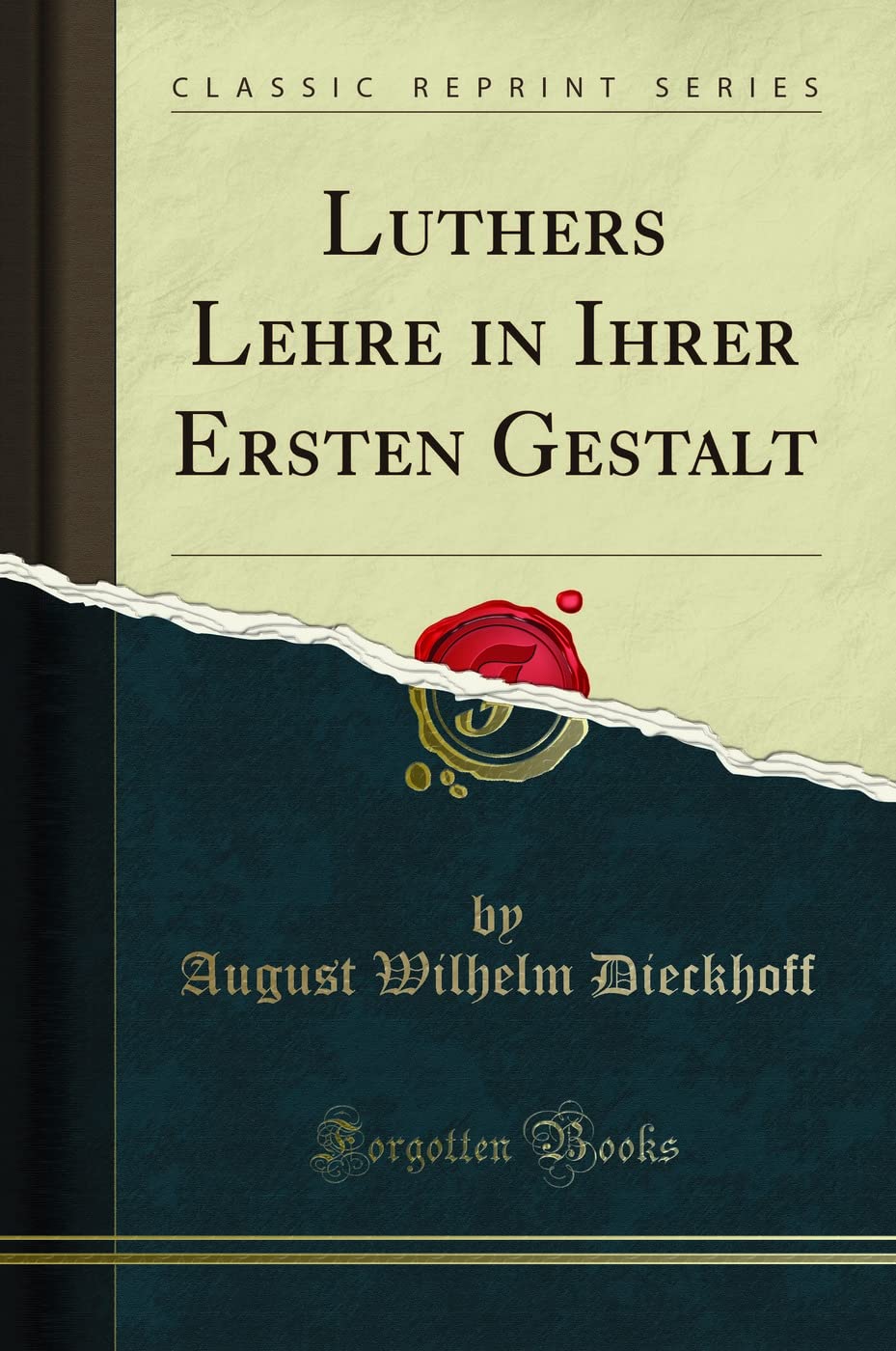 Luthers Lehre in Ihrer Ersten Gestalt (Classic Reprint) Social Sciences