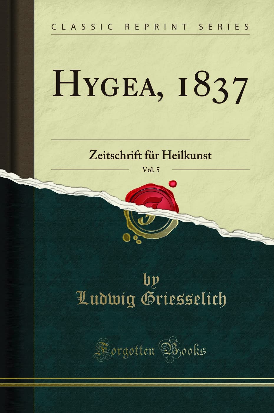 Hygea, 1837, Vol. 5: Zeitschrift für Heilkunst (Classic Reprint) Medicine