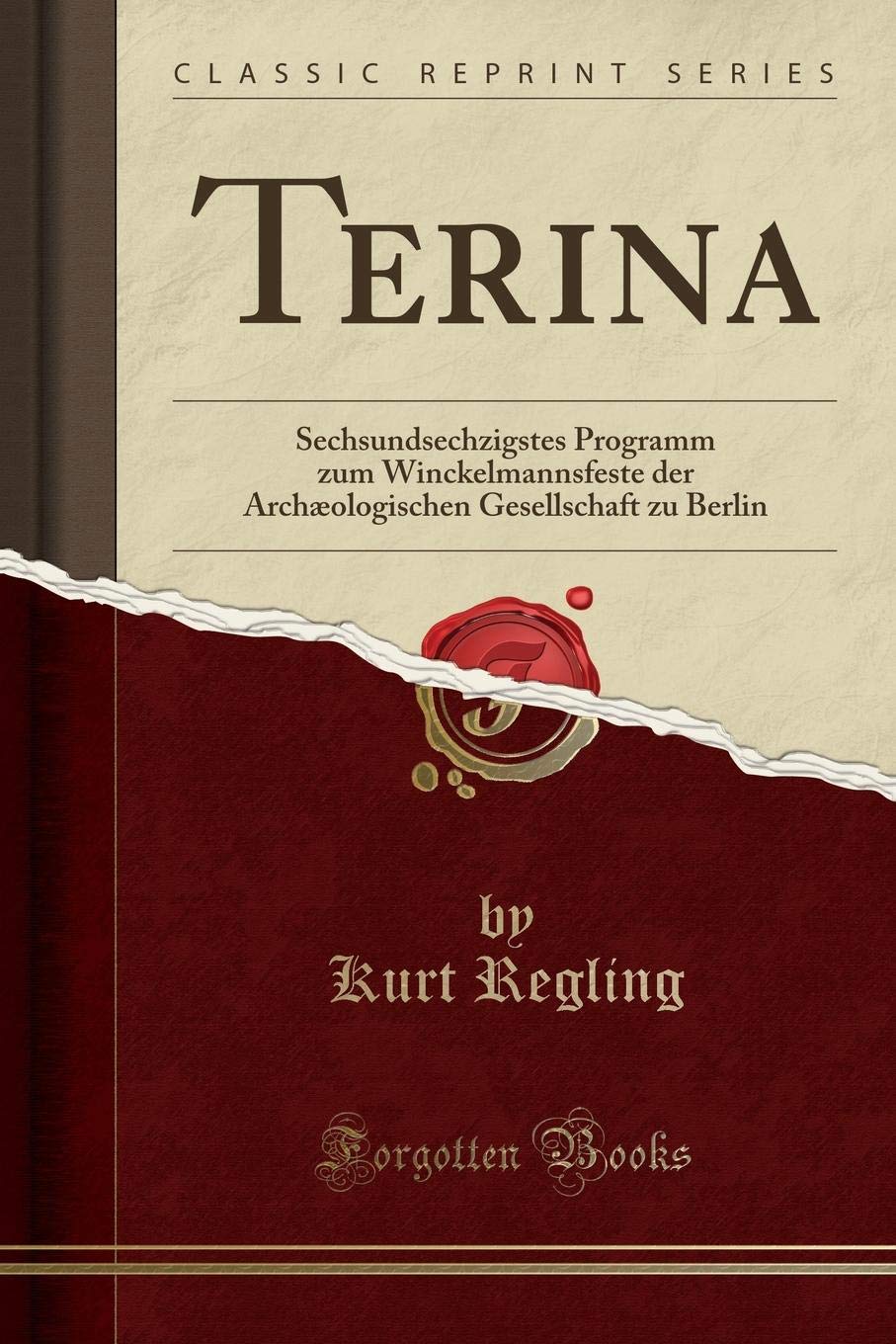 Terina: Sechsundsechzigstes Programm zum Winckelmannsfeste der Archæologischen Gesellschaft zu Berlin (Classic Reprint) Social Sciences