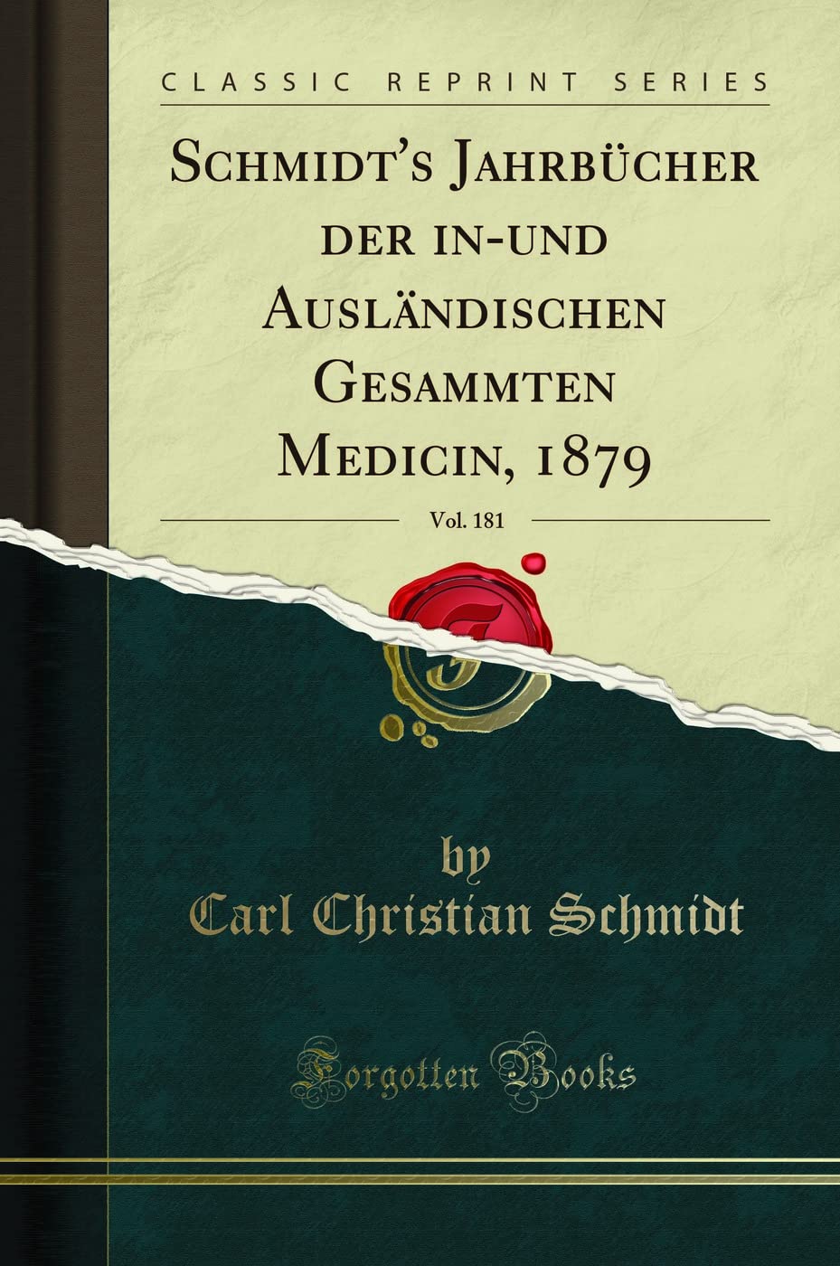 Schmidt's Jahrbücher der in-und Ausländischen Gesammten Medicin, 1879, Vol. 181 (Classic Reprint) Medicine