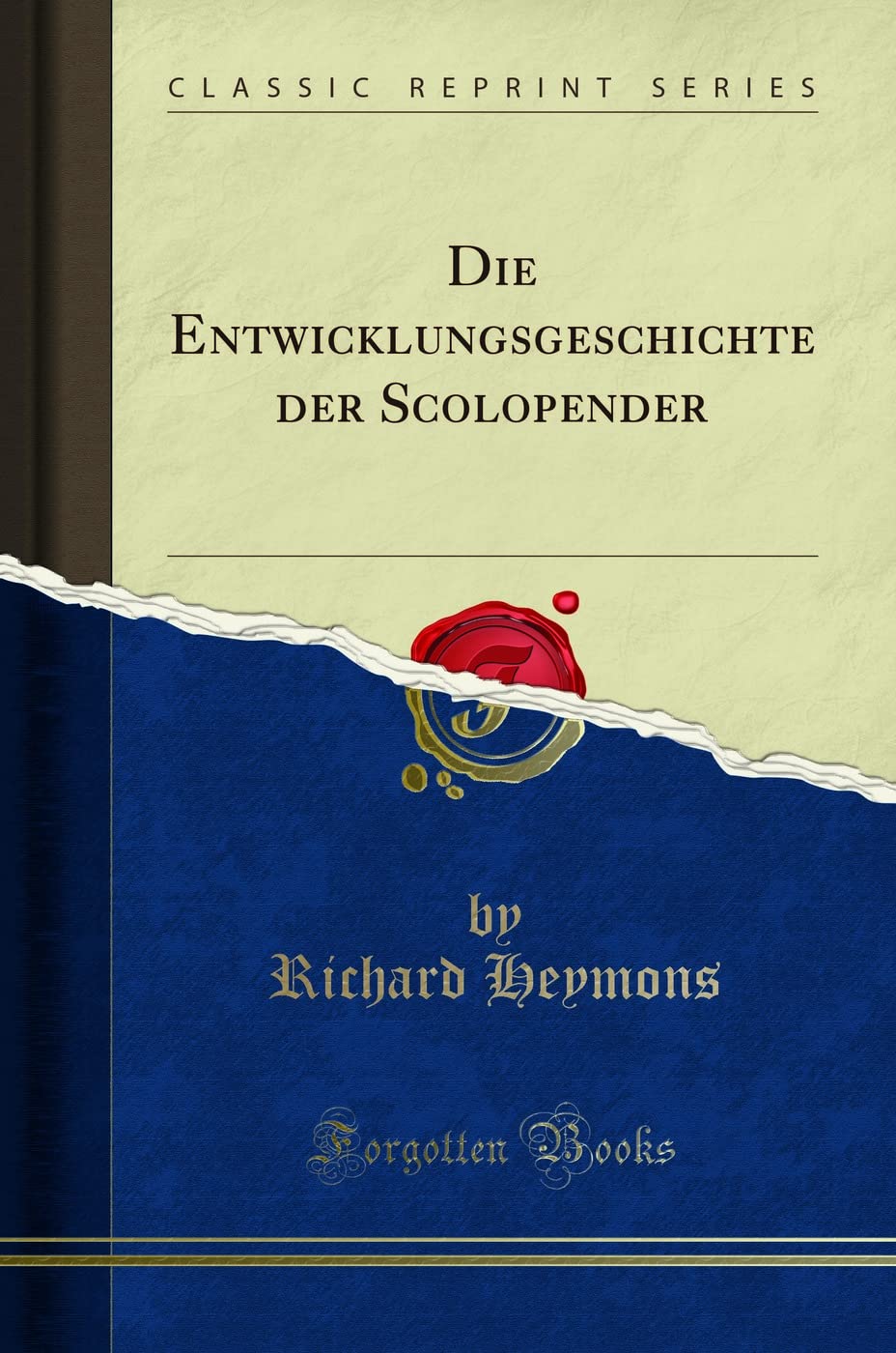 Die Entwicklungsgeschichte der Scolopender (Classic Reprint) Learning & Reference