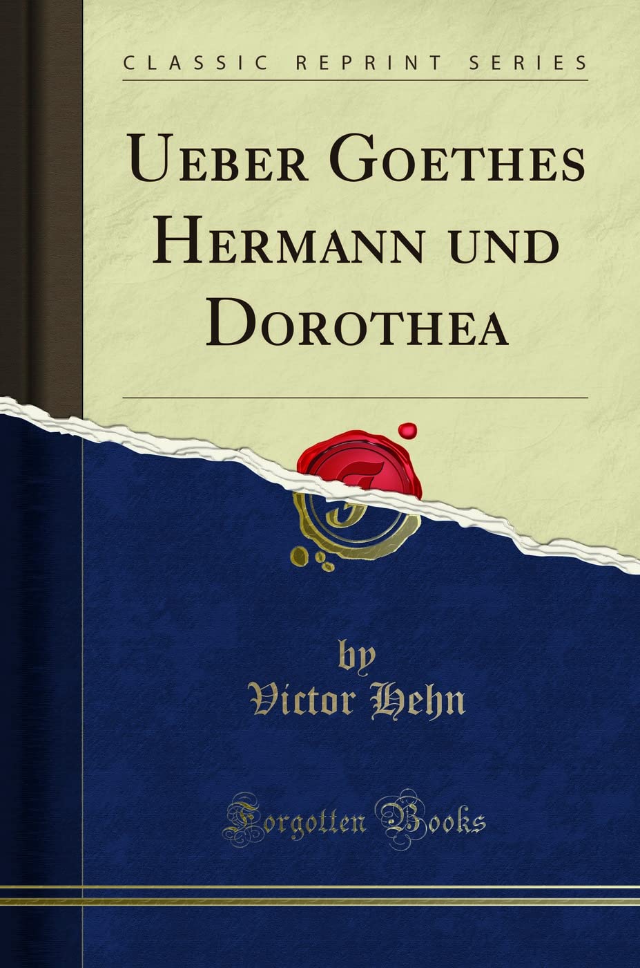 Ueber Goethes Hermann und Dorothea (Classic Reprint) Contemporary literature