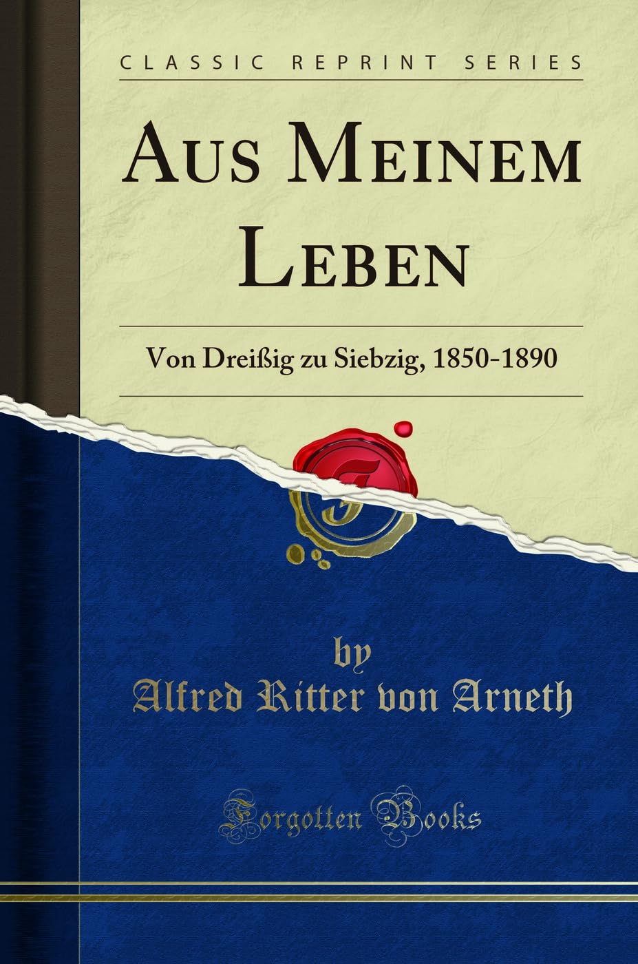 Aus Meinem Leben: Von Dreißig zu Siebzig, 1850-1890 (Classic Reprint) Foreign Languages ​​& Dictionaries