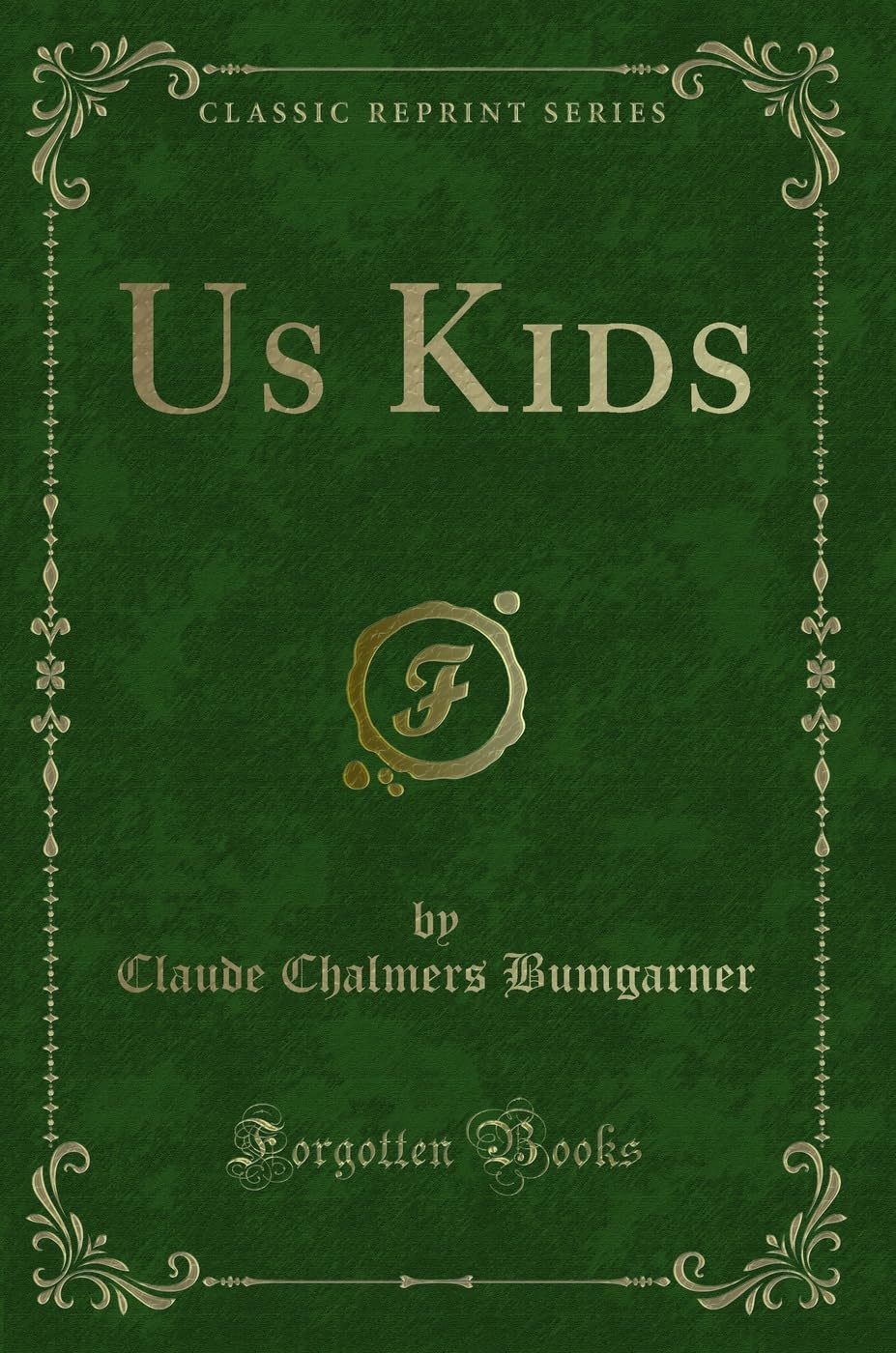 Us Kids (Classic Reprint) Novels & Short Stories