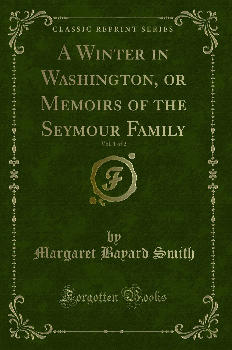 A Winter in Washington, or Memoirs of the Seymour Family, Vol. 1 of 2 (Classic Reprint) book