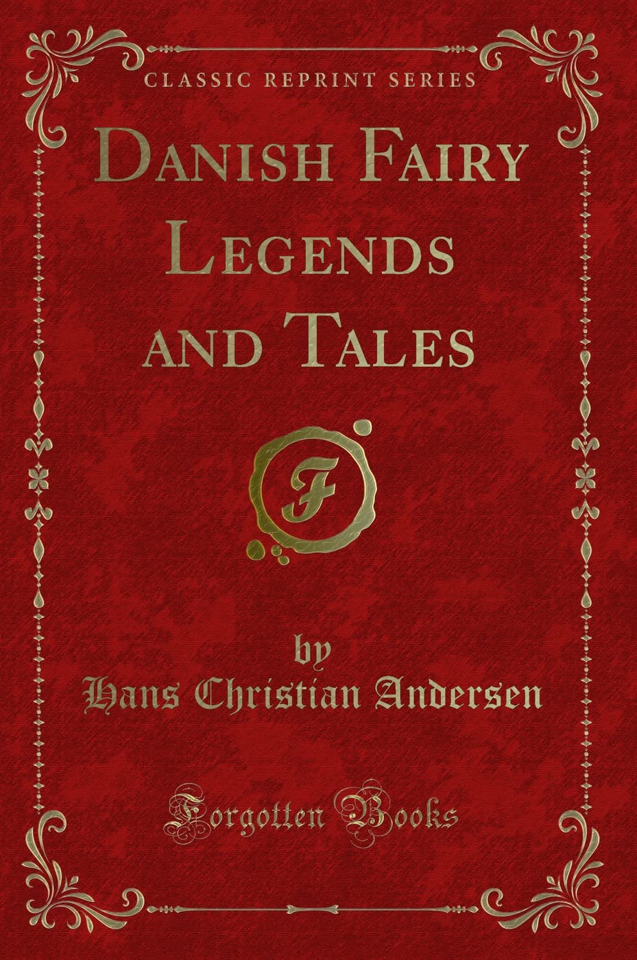 Danish Fairy Legends and Tales (Classic Reprint) Novels & Short Stories