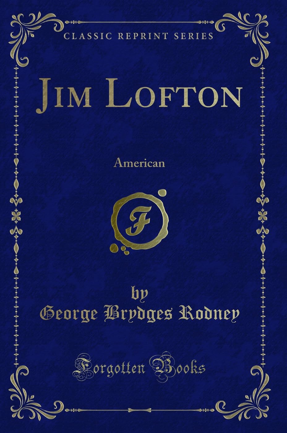 Jim Lofton: American (Classic Reprint) Novels & Short Stories