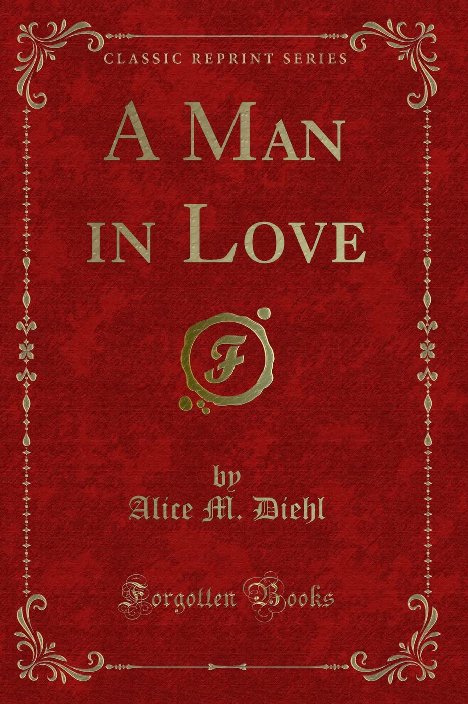 A Man in Love (Classic Reprint) Novels & Short Stories