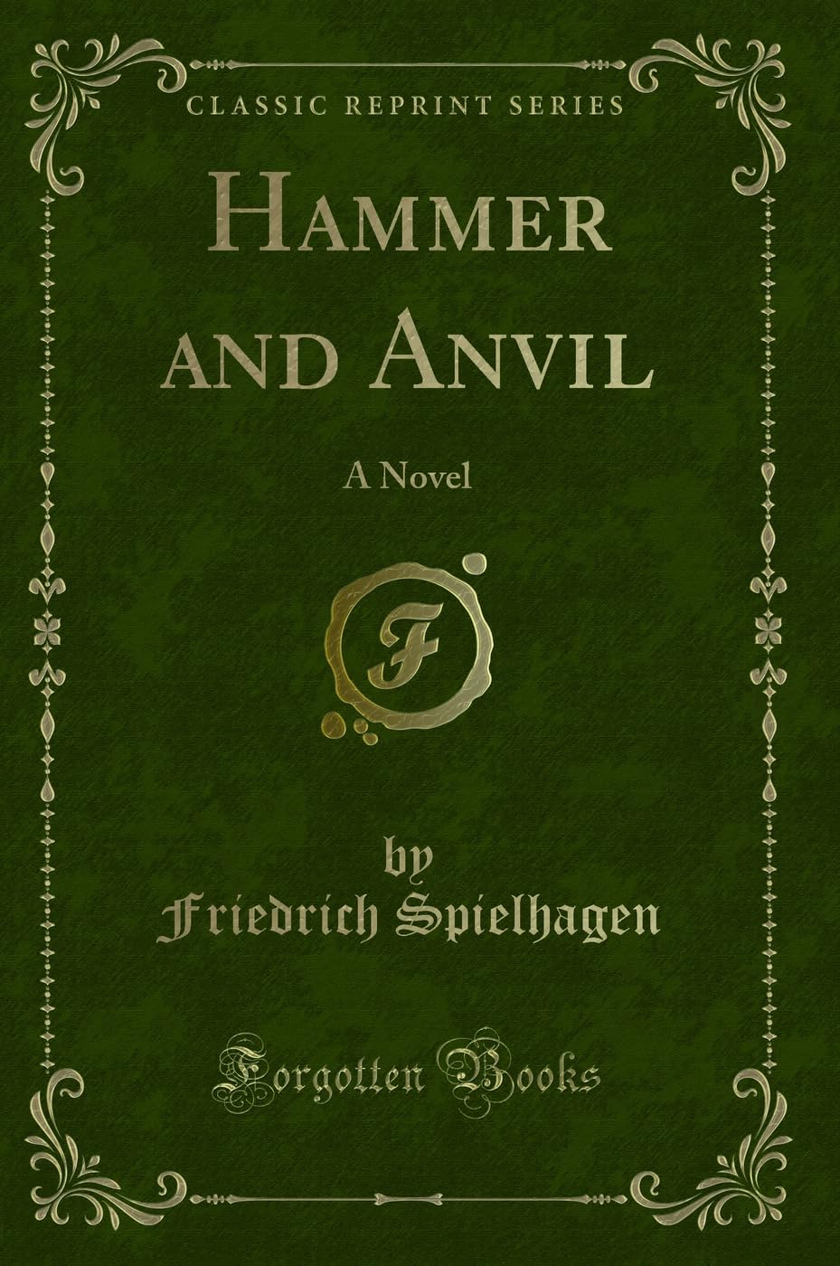 Hammer and Anvil: A Novel (Classic Reprint) Novels & Short Stories