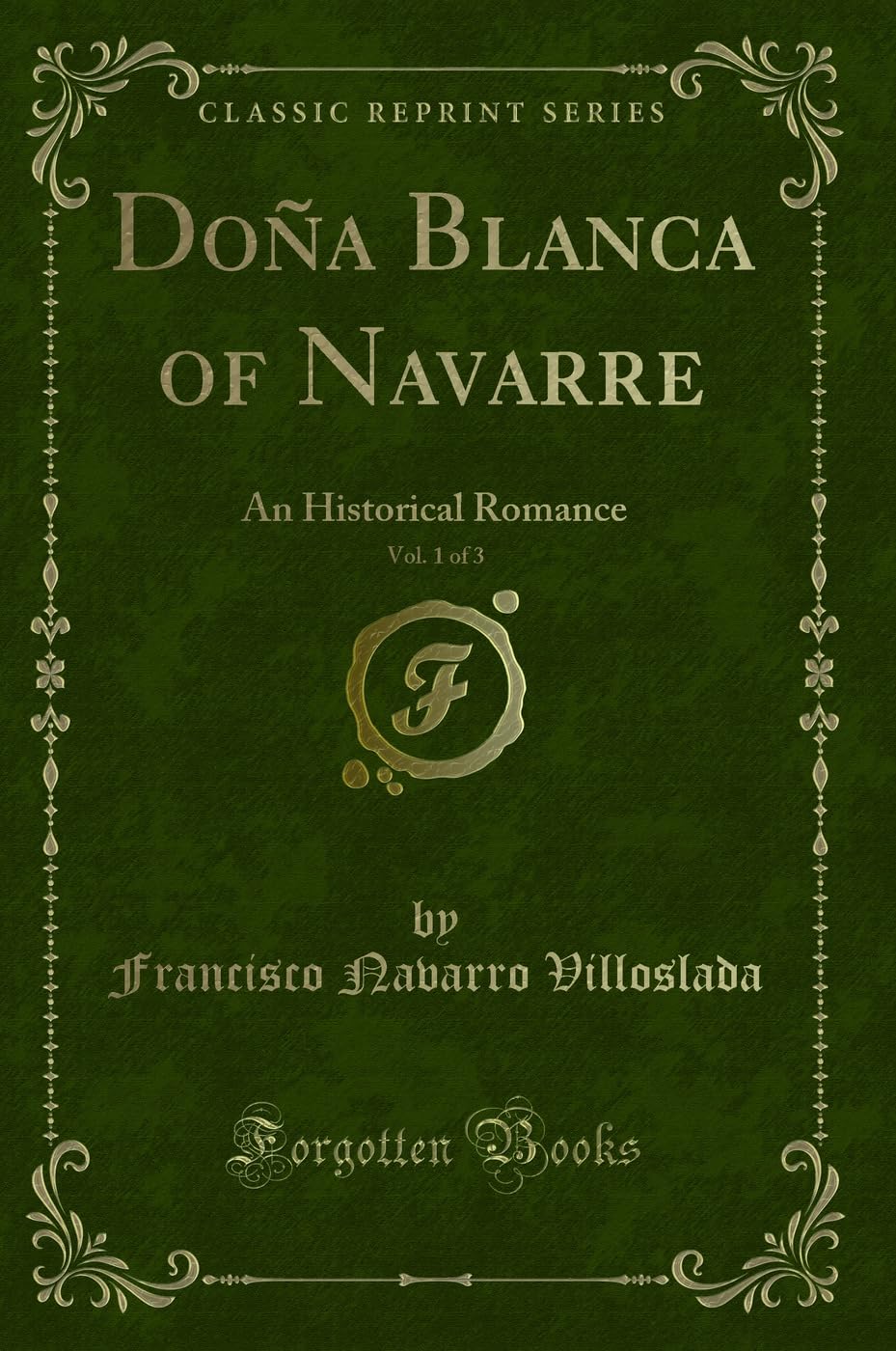 Doña Blanca of Navarre, Vol. 1 of 3: An Historical Romance (Classic Reprint) Contemporary literature