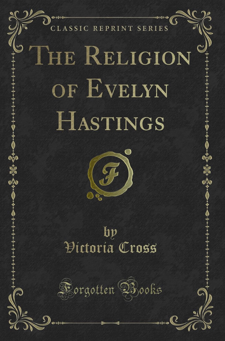 The Religion of Evelyn Hastings (Classic Reprint) Contemporary literature