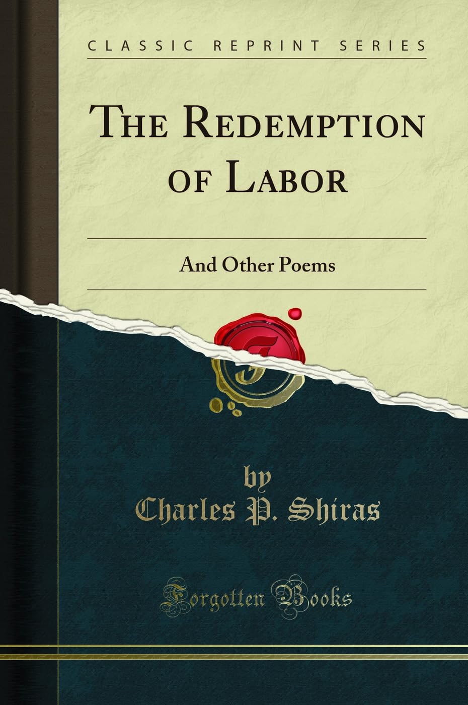 The Redemption of Labor: And Other Poems (Classic Reprint) Poetry