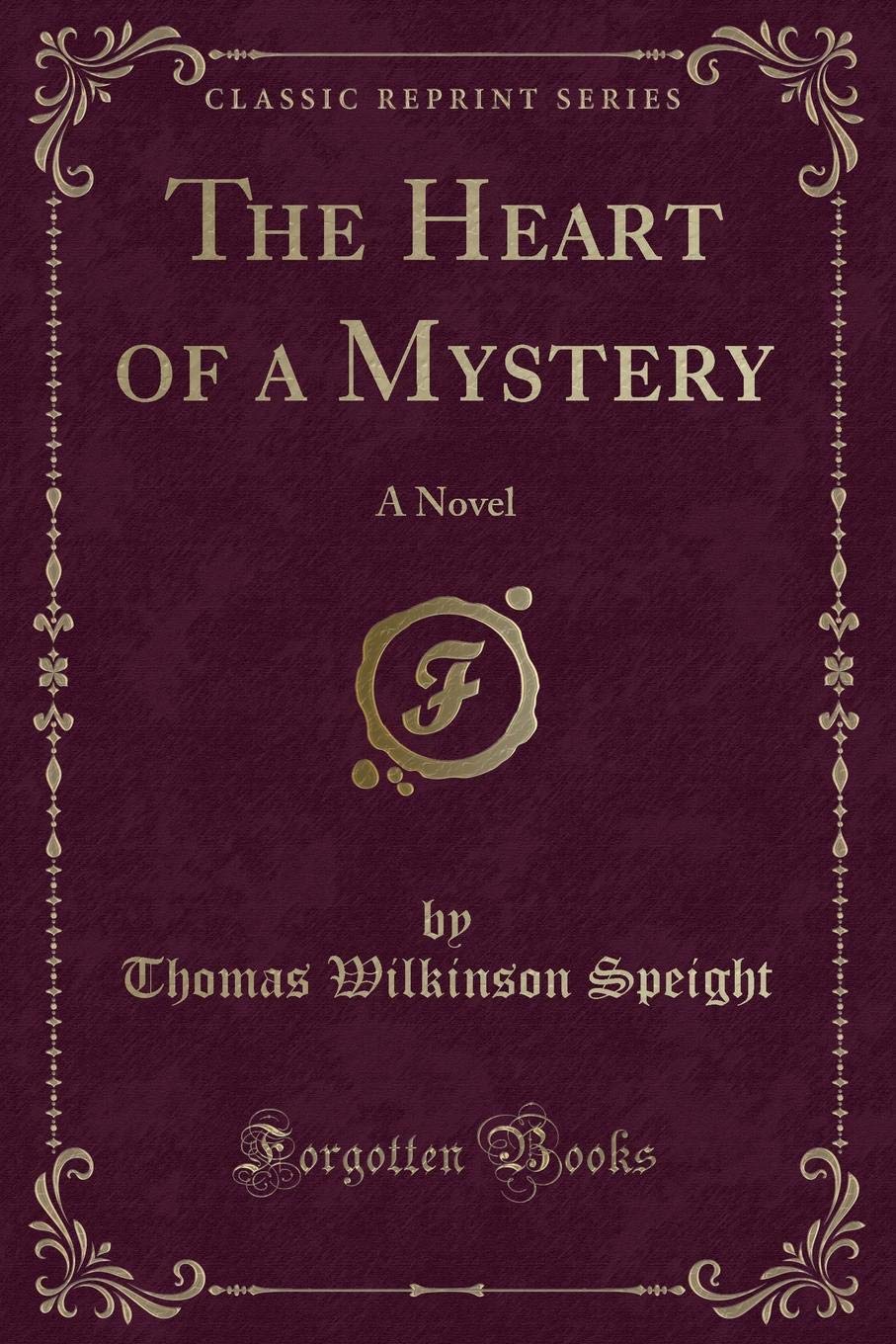 The Heart of a Mystery: A Novel (Classic Reprint) Novels & Short Stories