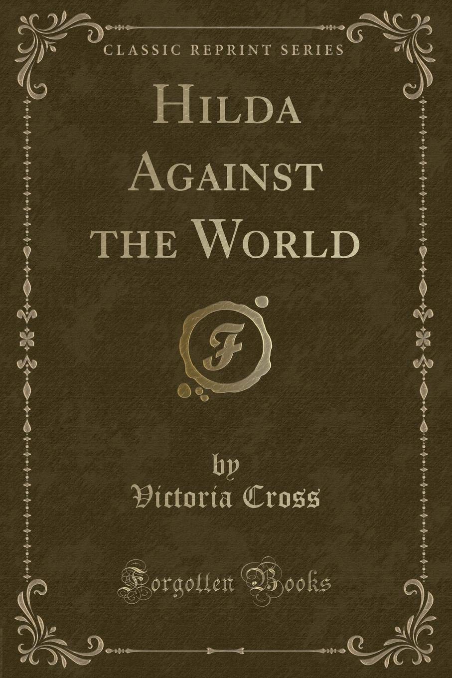 Hilda Against the World (Classic Reprint) Contemporary literature