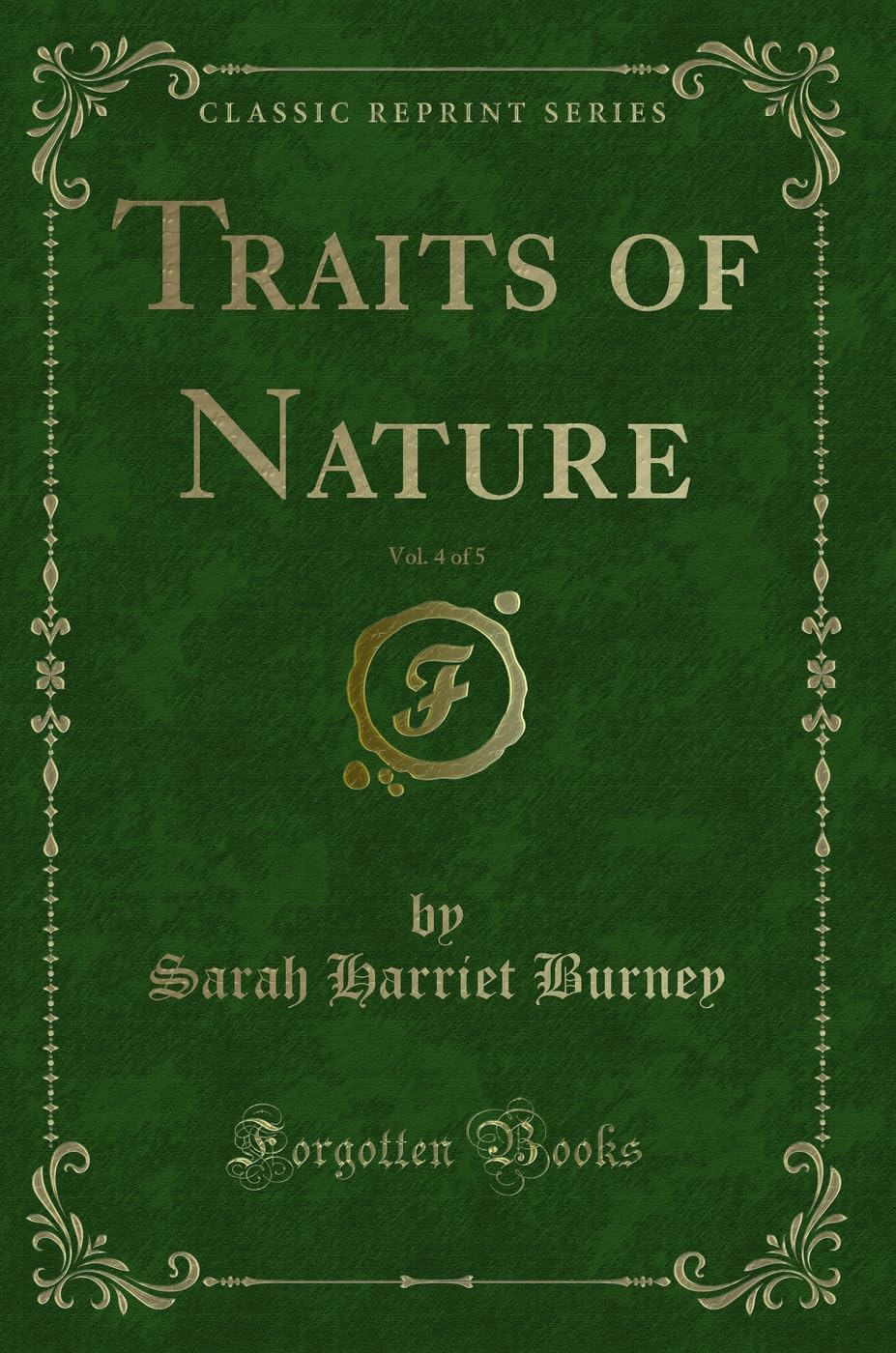Traits of Nature, Vol. 4 of 5 (Classic Reprint) Contemporary literature