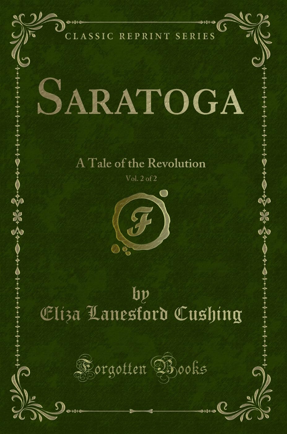 Saratoga, Vol. 2 of 2: A Tale of the Revolution (Classic Reprint) Contemporary literature Books