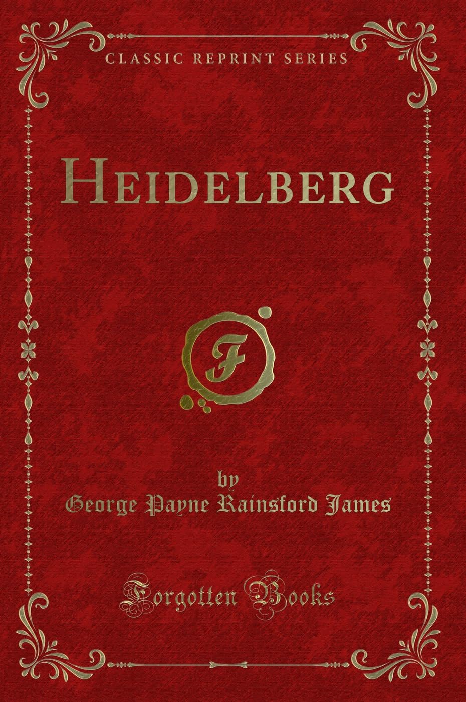 Heidelberg (Classic Reprint) Novels & Short Stories