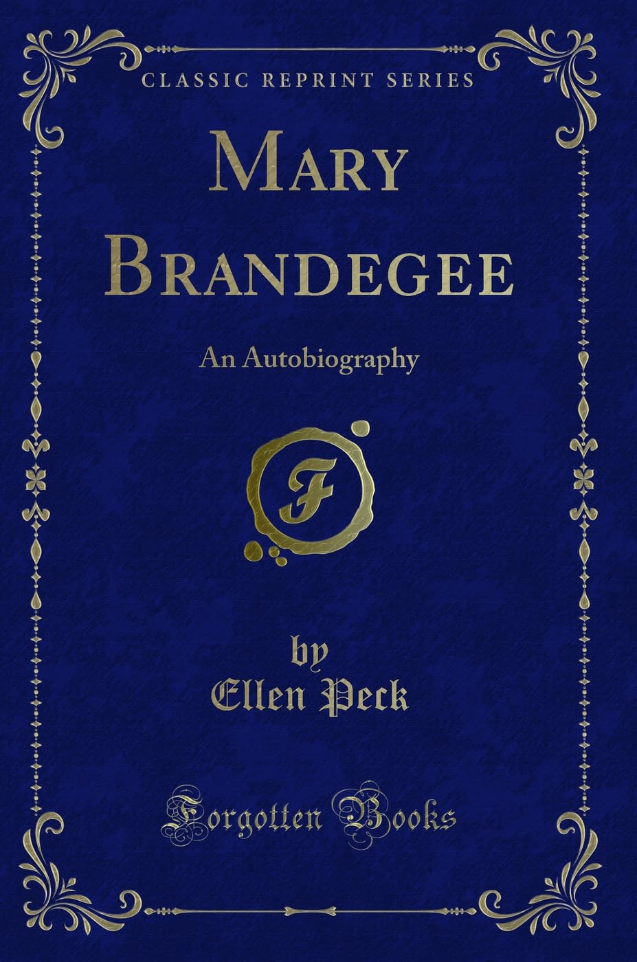 Mary Brandegee: An Autobiography (Classic Reprint) Novels & Short Stories